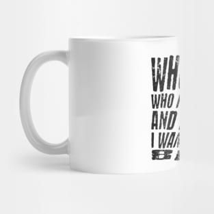 Who i am, who i´m not and who i wanna be Mug